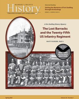 Ramsey County History – Spring 2021: “A Fort Snelling History Mystery: The Lost Barracks and the Twenty-Fifth US Infantry Regiment”