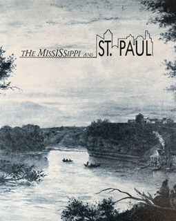 The Mississippi and St. Paul: A Short History of the City’s 150-Year Love Affair With Its River