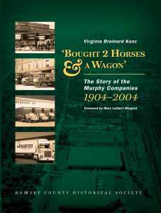 “Bought 2 Horses & a Wagon:” The Story of the Murphy Companies
