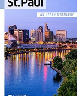 History Revealed: St. Paul: An Urban Biography
