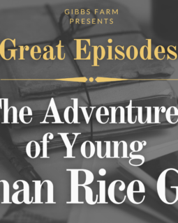 Great Episodes in Gibbs History: The Adventures of Young Heman Rice Gibbs