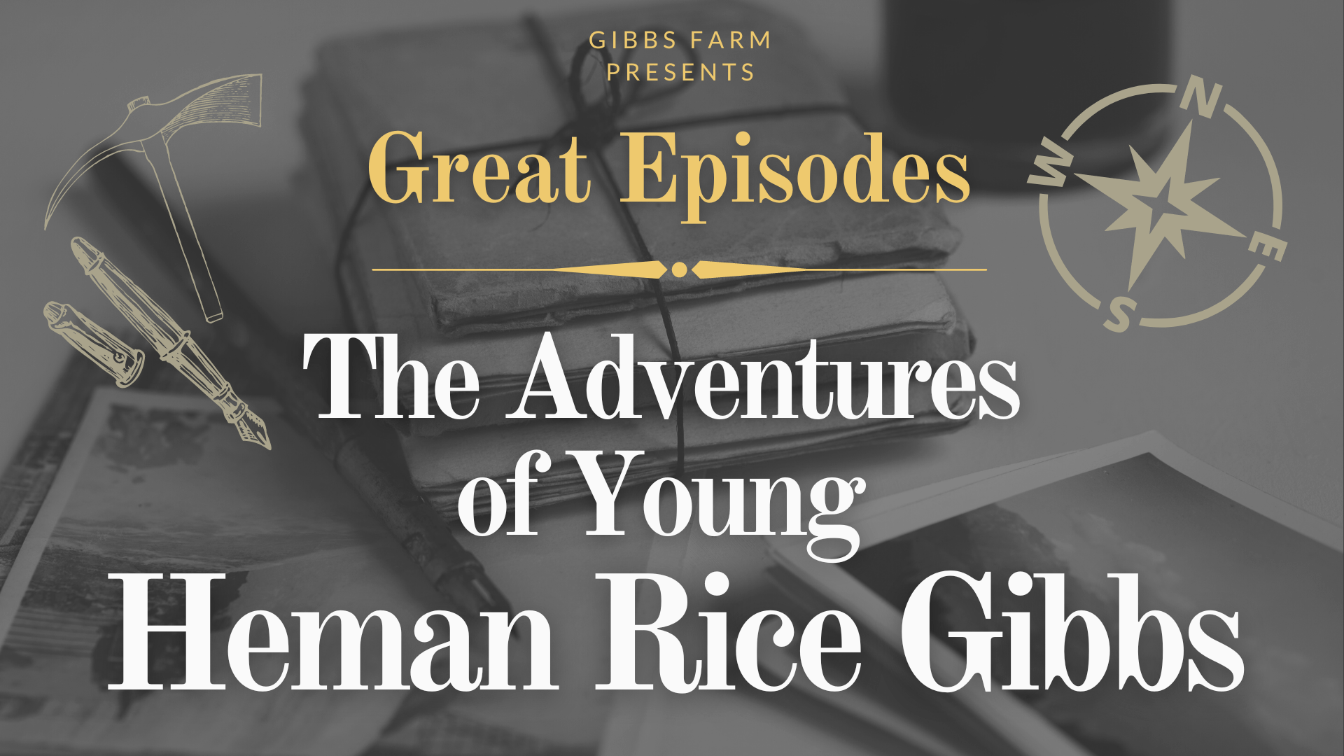 Great Episodes in Gibbs History The Adventures of Young Heman Rice