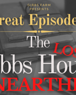Great Episodes in Gibbs History: The Lost Gibbs House Unearthed