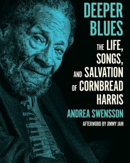 Deeper Blues: The Life, Songs, and Salvation of Cornbread Harris