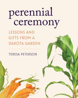 Perennial Ceremony: Lessons and Gifts from a Dakota Garden